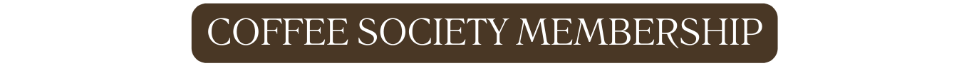 COFFEE SOCIETY MEMBERSHIP